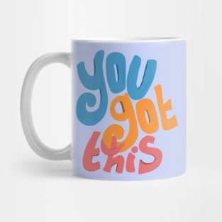 You got this - motivational quote Mug